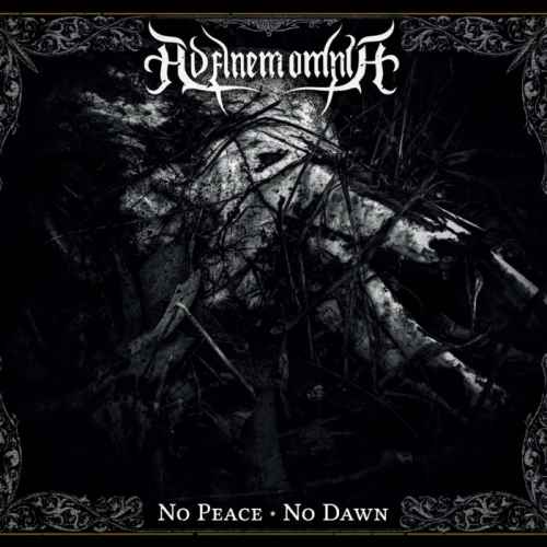 AD FINEM OMNIA - No Peace, No Dawn DIGI